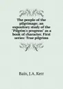 The people of the pilgrimage - J.A. Kerr Bain