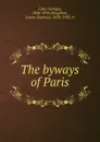 The byways of Paris - Georges Cain