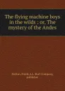 The flying machine boys in the wilds - Frank Walton