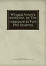 Winged Arrow.s medicine. Or, The massacre at Fort Phil Kearney - Castlemon Harry