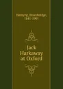 Jack Harkaway at Oxford - Bracebridge Hemyng