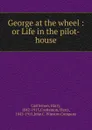 George at the wheel - Castlemon Harry