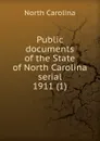 Public documents of the State of North Carolina serial - North Carolina