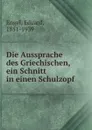 Die Aussprache des Griechischen, ein Schnitt in einen Schulzopf - Eduard Engel
