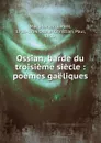 Ossian, barde du troisieme siecle - James Macpherson