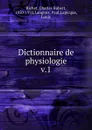 Dictionnaire de physiologie - Charles Robert Richet