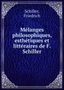 Melanges philosophiques, esthetiques et litteraires de F. Schiller - Schiller Friedrich