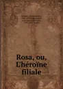 Rosa, ou, L.heroine filiale - Christoph von Schmid