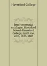 Semi-centennial catalogue, Haverford School-Haverford College, tenth mo. 28th, 1833-1883 - Haverford College