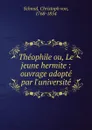 Theophile ou, Le jeune hermite - Christoph von Schmid