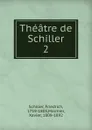 Theatre de Schiller - Schiller Friedrich