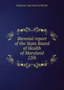 Biennial report of the State Board of Health of Maryland - Maryland. State Board of Health
