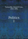 Politics - Heinrich von Treitschke