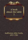 A book about the table - Jeaffreson John Cordy
