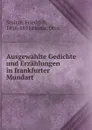 Ausgewahlte Gedichte und Erzahlungen in frankfurter Mundart - Friedrich Stoltze