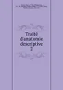 Traite d.anatomie descriptive - Xavier Bichat