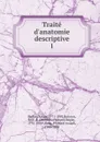 Traite d.anatomie descriptive - Xavier Bichat