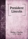 President Lincoln - Charles Hodge
