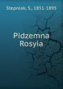 Pidzemna Rosyia - S. Stepniak