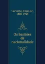 Os bastioes da nacionalidade - Elísio de Carvalho