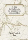 A key to Materials for Greek prose composition - Percival Frost