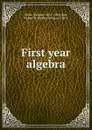 First year algebra - Webster Wells
