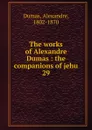 The works of Alexandre Dumas - Alexandre Dumas