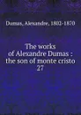 The works of Alexandre Dumas - Alexandre Dumas