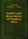 Family and descendants of Stephen Allen - Stephen A. Brownell