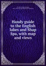 Handy guide to the English lakes and Shap Spa - Cynthia Morgan John