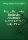 Mary Baldwin Bulletin Alumnae News Letter - Mary Baldwin College