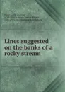 Lines suggested on the banks of a rocky stream - Wordsworth William
