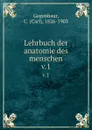 Lehrbuch der anatomie des menschen - Carl Gegenbaur