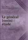 Le general Jomini - Sainte-Beuve Charles Augustin