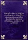 Conspirations, trahisons et calomnies - Pierre François Page