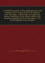 A particular account of the commencement and progress of the insurrection of the Negroes in St. Domingo - Saint-Domingue. Assemblée générale. Commissaires