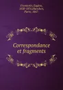 Correspondance et fragments - Eugène Fromentin