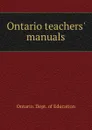 Ontario teachers. manuals - Ontario. Dept. of Education