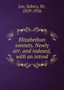 Elizabethan sonnets. Newly arr. and indexed - Sidney Lee