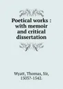 Poetical works - Thomas Wyatt