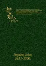 The critical and miscellaneous prose works of John Dryden - Dryden John