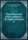 Parochial and plain sermons - Newman John Henry