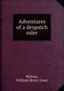 Adventures of a despatch rider - William Henry Lowe Watson