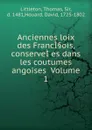 Anciennes loix des FrancI.ois, conserveI.es dans les coutumes angoises Volume 1 - Thomas Littleton