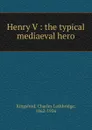 Henry V - Charles Lethbridge Kingsford
