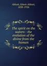 The spirit on the waters - Edwin Abbott