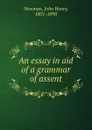 An essay in aid of a grammar of assent - Newman John Henry
