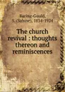 The church revival - S. Baring-Gould