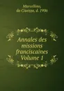 Annales des missions franciscaines Volume 1 - da Ciuezza Marcellino