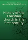 History of the Christian church in the first century - Newman John Henry